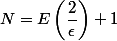 N=E\left(\dfrac{2}{\epsilon}\right)+1